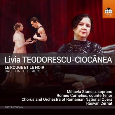 Mihaela Stanciu, Romeo Vlasut-Cornelius, Corul Operei Române, Orchestra Operei Române, Razvan Cernat - Teodorescu-Ciocanea: Le Rouge Et Le Noir (Ballet In Three Acts) (CD)