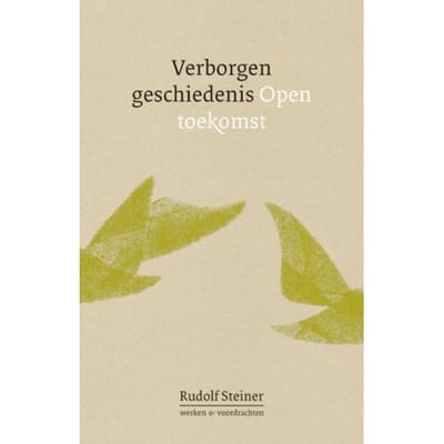 Verborgen Geschiedenis, Open Toekomst - Rudolf Steiner