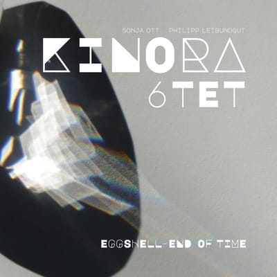 Kinora 6Tet - Eggshell: End Of Time