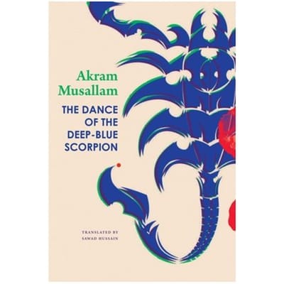 The Dance Of The Deep-Blue Scorpion - The Arab List - Akram Musallam
