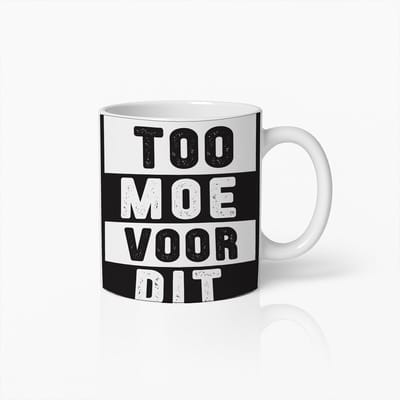 "Te Moe Voor Dit" Grappige Gedurfde Typografie Mok – Perfecte Koffiemok voor Werk & Thuis