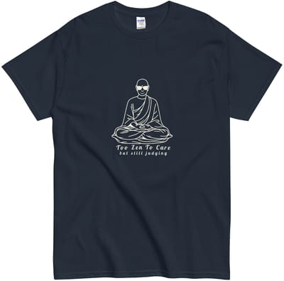 Grappig T Shirt Dames en Heren - Boeddha en Tekst: Too Zen - Meditatie - Spiritualiteit - Blauw - S