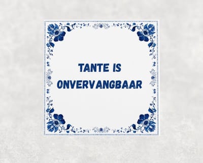 Spreuk tegel 15x15 cm Tante is onvervangbaar