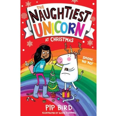 The Naughtiest Unicorn At Christmas - The Naughtiest Unicorn Series - Pip Bird