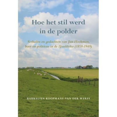 Hoe Het Stil Werd In De Polder - Baukelien Koopmans-van der Werff