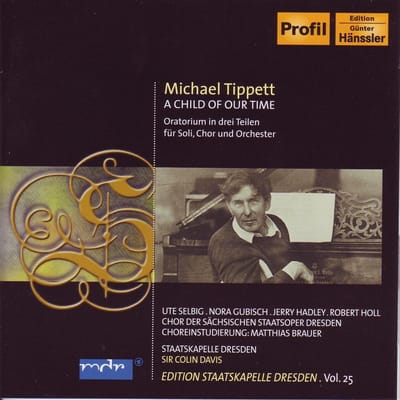 Ute Selbig, Nora Gubisch, Jerry Hadley, Robert Holl, Chor der Staatsoper Dresden, Matthias Brauer, Staatskapelle Dresden, Sir Colin Davis - Tippett: A Child Of Our Time (CD)