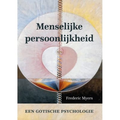 Menselijke Persoonlijkheid En Haar Voortbestaan Na De Lichamelijke Dood - Frederic William Henry Myers