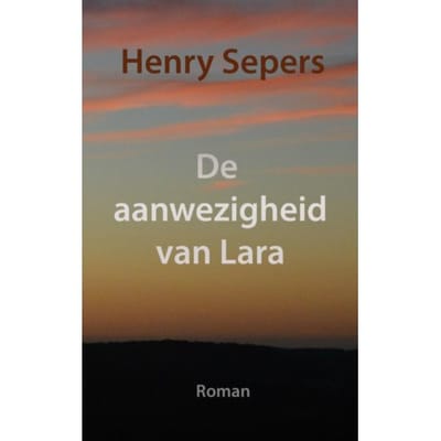 De Aanwezigheid Van Lara - Henry Sepers