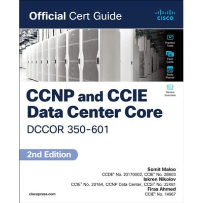 Ccnp And Ccie Data Center Core Dccor 350-601 Official Cert Guide - Official Cert Guide - Somit Maloo
