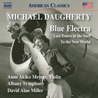 Anne Akiko Meyers, Elissa Johnston, Albany Symphony, David Alan Miller - Daugherty: Blue Electra | Last Dance At The Surf | To The New World (CD)