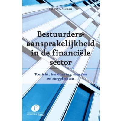 Bestuurdersaansprakelijkheid In De Financiele Sector - Mark Nelemans