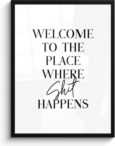 Poster in lijst - Fotolijst 60x80 cm - Posters - Quotes - Welcome to the place where shit happens - Wit - Humor - Posterlijst zwart - Wanddecoratie badkamer - Muurdecoratie WC - Decoratieve accessoires - Toilet muur decoratie