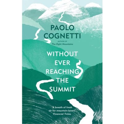 Without Ever Reaching The Summit - Paolo Cognetti