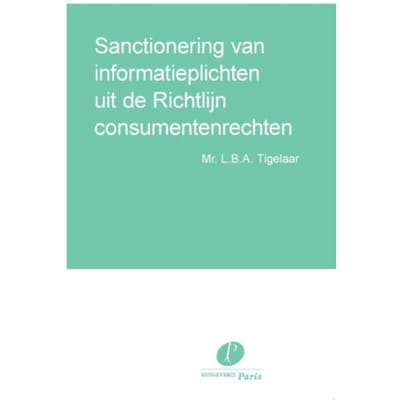 Sanctionering Van Informatieplichten Uit De Richtlijn Consumentenrechten - L.B.A. Tigelaar