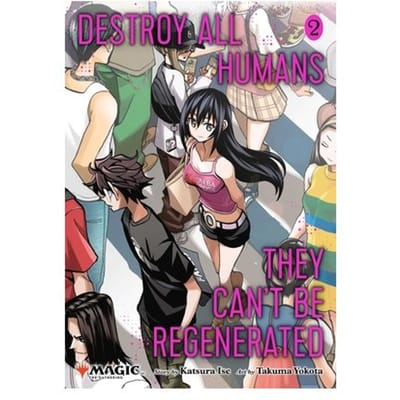 Destroy All Humans. They Can't Be Regenerated. A Magic: The Gathering Manga, Vol. 2 - Destroy All - Katsura Ise