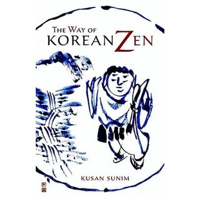 The Way Of Korean Zen - Sunim, Kusan