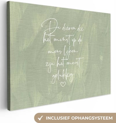 Canvas Schilderij Spreuken - Dieren die het minst op de mens lijken - Quotes - Dier - 40x30 cm - Wanddecoratie