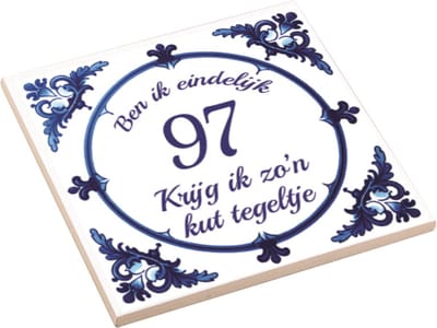 Spreuktegel | Ben Ik Eindelijk 97 Jaar Krijg Ik Zo'n Kut Tegeltje | Kuttegel | Cadeau Verjaardag