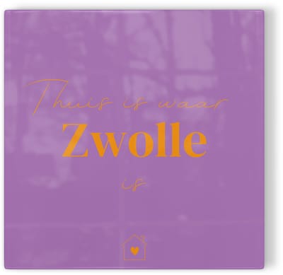 Tegeltje Thuis is waar Zwolle is - paars oranje - tegeltje stad - tegeltje met tekst