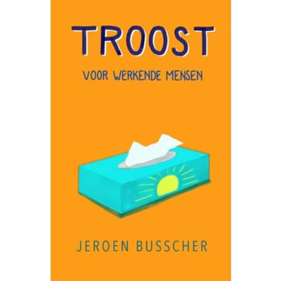 Troost Voor Werkende Mensen - Jeroen Busscher