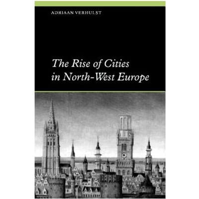 The Rise Of Cities In North-West Europe - Adriaan (Universiteit Gent, Belg