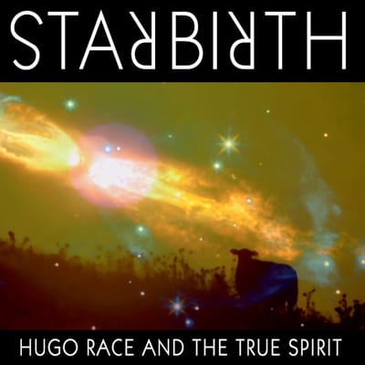 Hugo Race & True Spirit - Starbirth/Stardeath (LP)