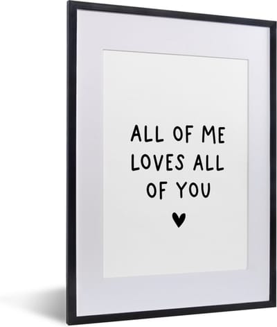 Fotolijst incl. Poster - Engelse quote "All of me loves all of you" met een hartje op een witte achtergrond - 30x40 cm - Posterlijst
