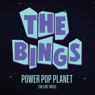 Bings - Power Pop Planet (The Lost Tapes)