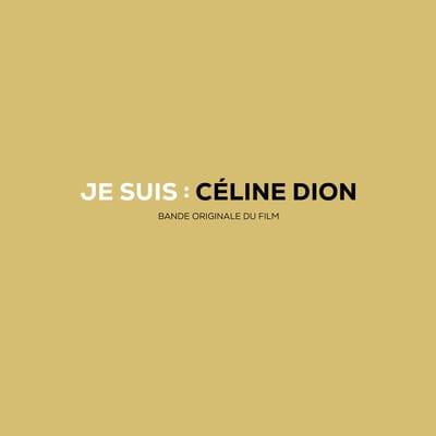 Je Suis : Céline Dion (Bande Originale Du Film) - Céline Dion