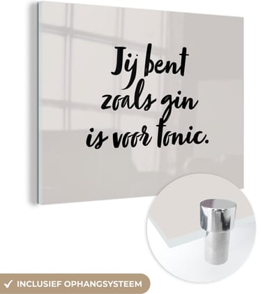 MuchoWow® Glasschilderij 120x90 cm - Schilderij acrylglas - Taupe - Quote - Jij bent zoals gin is voor tonic - Foto op glas - Schilderijen