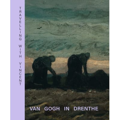 Travelling With Vincent - Van Gogh In Drenthe - Annemiek Rens