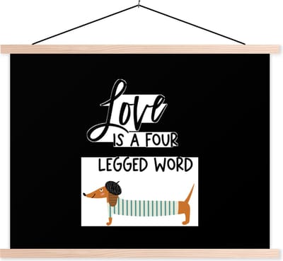 Posterhanger incl. Poster 120x90 cm - Schoolplaat - Quotes - Spreuken - Honden - Love is a four legged word - Textielposter - Blanke latten