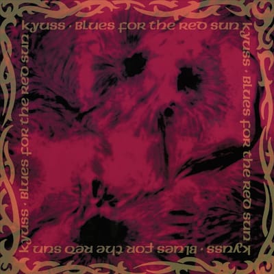 Blues For The Red Sun - Kyuss