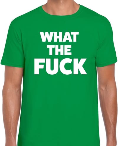 What the Fuck tekst t-shirt groen voor heren - heren feest t-shirts S