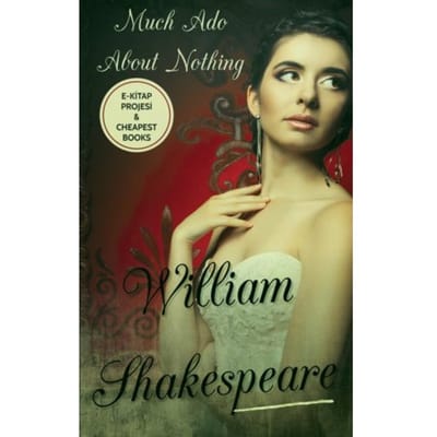 Much Ado About Nothing - William Shakespeare
