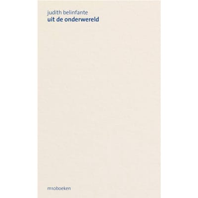 Uit De Onderwereld Naar De Bovenwereld - Judith Belinfante