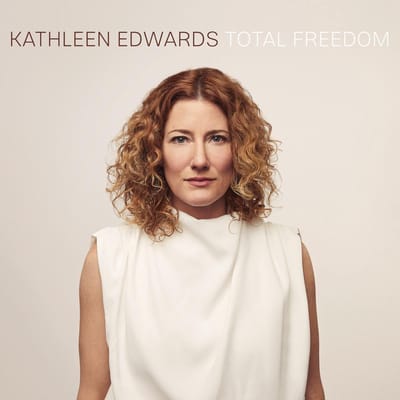 Total Freedom - Kathleen Edwards