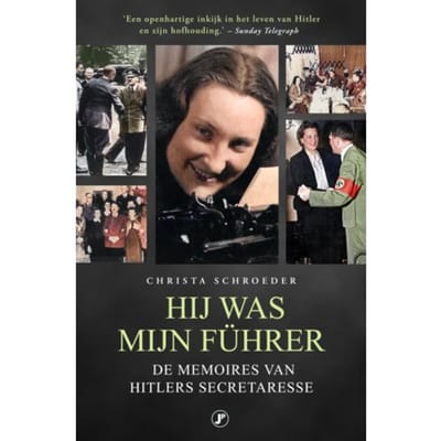 Hij Was Mijn Führer - Christa Schroeder