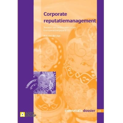 Corporate Reputatiemanagement / Communicatie Dossier 25 - Ron van der Jagt
