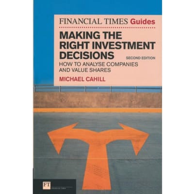 Financial Times Guide To Making The Right Investment Decisions, The - Financial Times Series - Michael Cahill