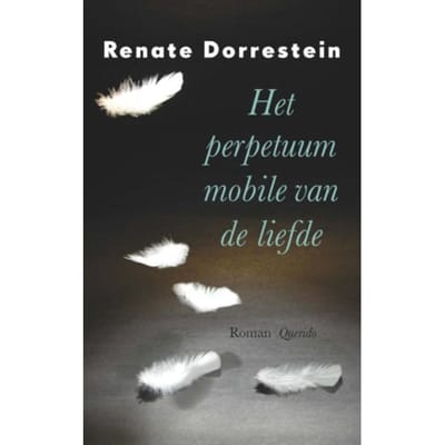 Het Perpetuum Mobile Van De Liefde - Renate Dorrestein
