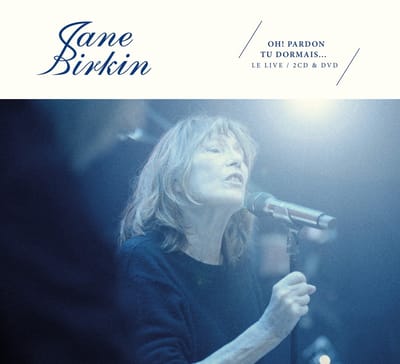 Oh! Pardon Tu Dormais Dormais... Le Live / 2cd+Dvd . Le Live - Jane Birkin