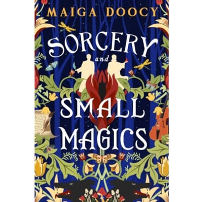 Sorcery And Small Magics - The Wildersongs Trilogy - Maiga Doocy