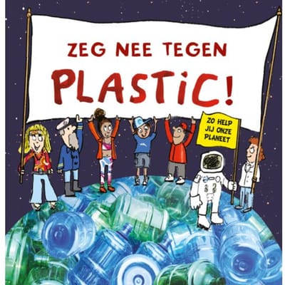 Zeg Nee Tegen Plastic! - Zo Help Jij Onze Planeet - Neal Layton