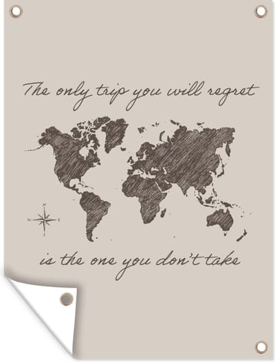 Muurdecoratie buiten Spreuken - Quotes - The only trip you will regret is the one you don't take - Wereld - 120x160 cm - Tuindoek