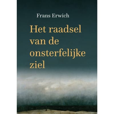 Het Raadsel Van De Onsterfelijke Ziel - Frans Erwich