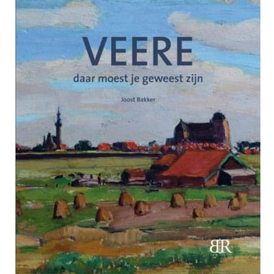 Veere, De Kunstenaarskolonie 1875-2025 - Joost Bakker