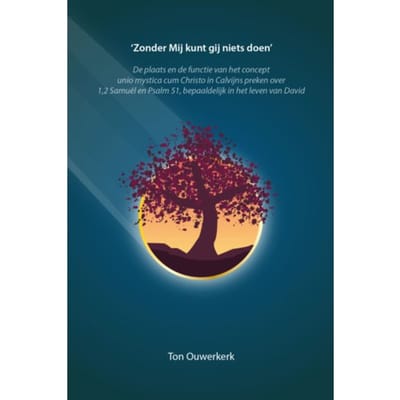 ‘Zonder Mij kunt gij niets doen’ - Ton Ouwerkerk