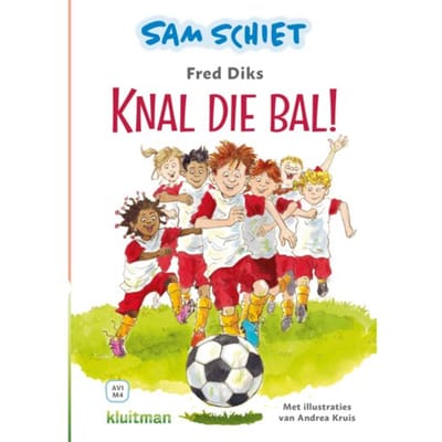 Sam Schiet. Knal Die Bal! - Leren Lezen Met Kluitman - Fred Diks