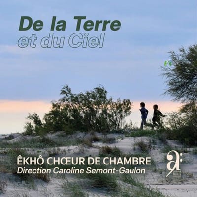 Êkhô Chamber Choir, Caroline Semont-Gaulon - De La Terre Et Du Ciel (CD)